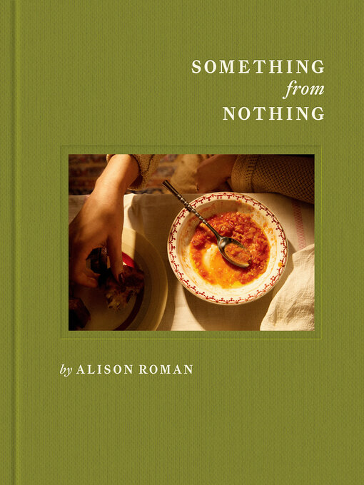 Title details for Something from Nothing by Alison Roman - Wait list